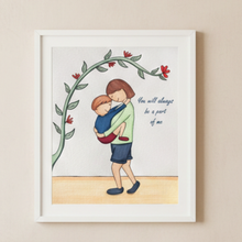 Load image into Gallery viewer, You Will Always Be Part Of Me | Unframed Print 10x8
